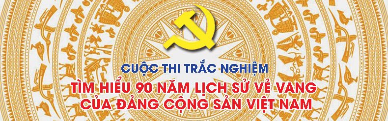 Cuộc thi trắc nghiệm tìm hiểu 90 năm lịch sử vẻ vang của Đảng